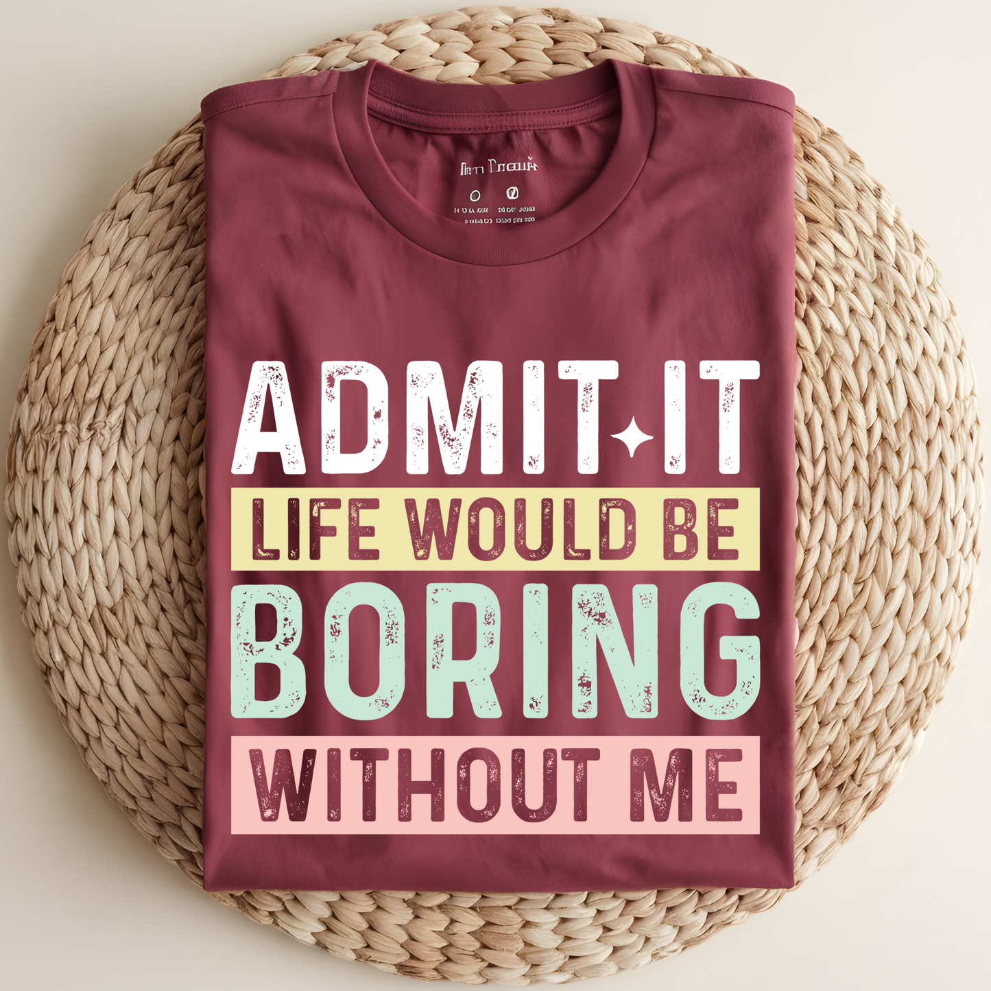 Life Would be Boring DTF Print
