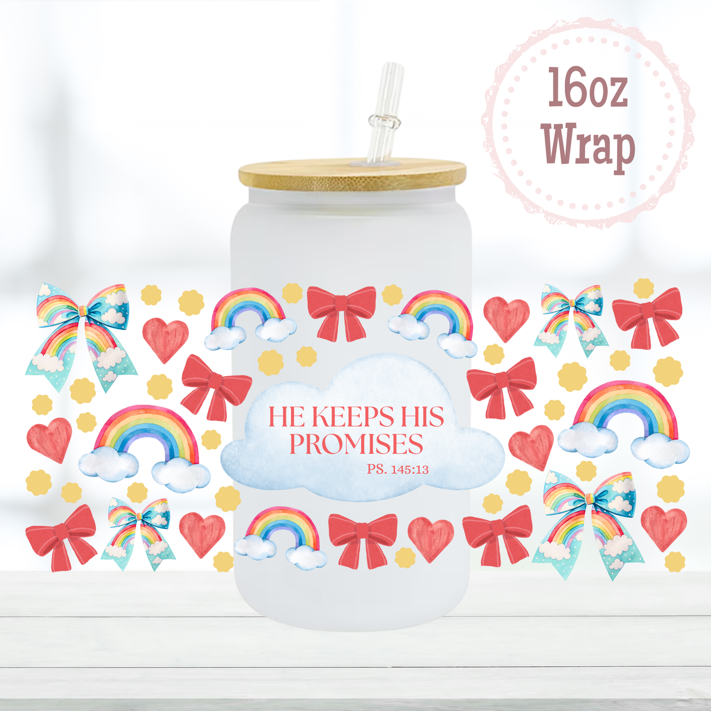 He Keeps His Promises 16oz UVDTF Cup Wrap