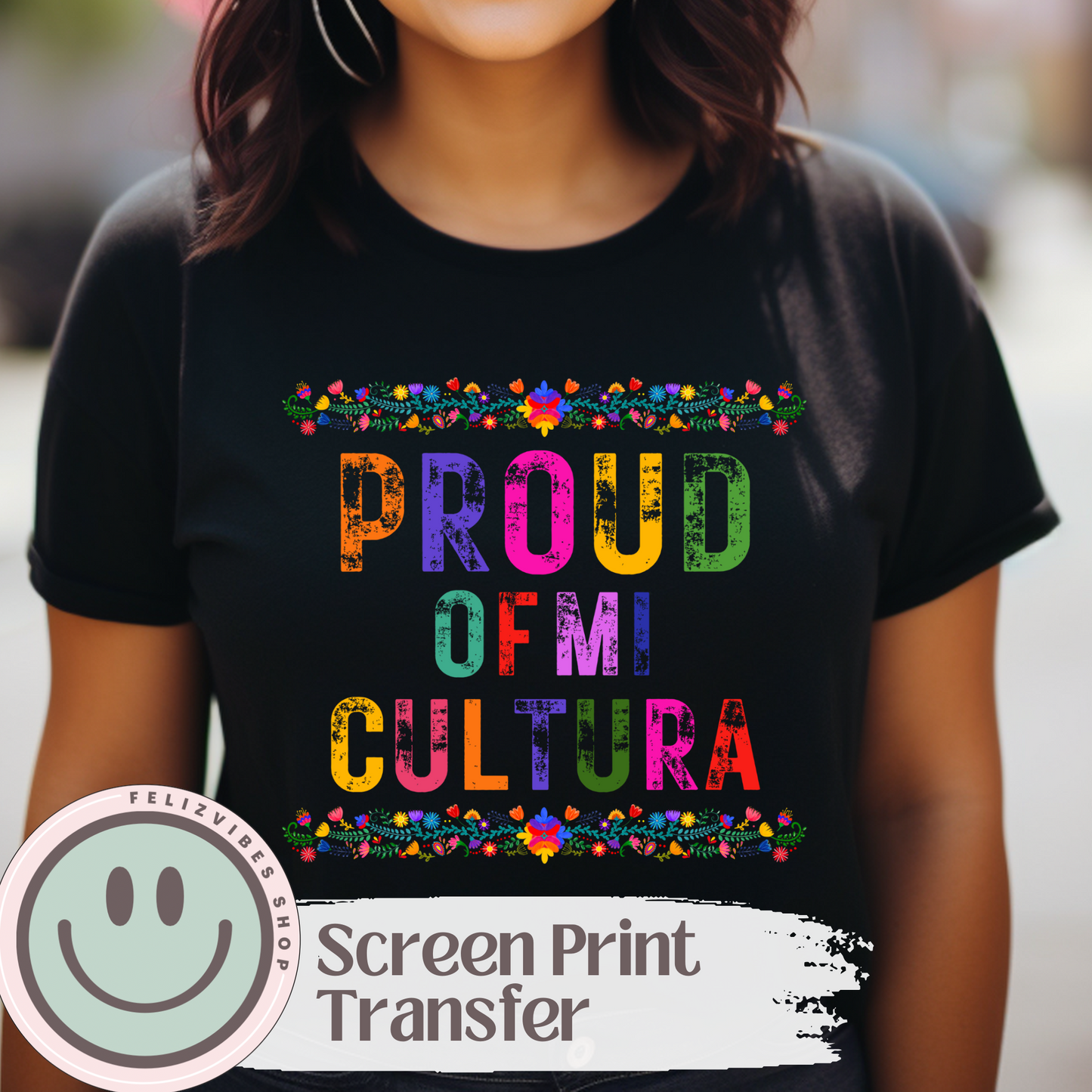 Proud of mi Cultura Screen Print