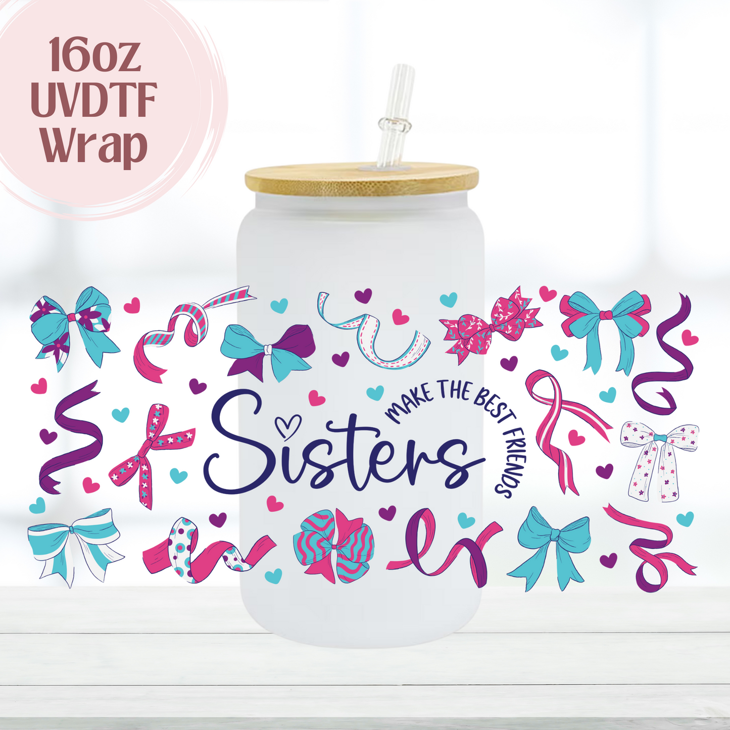 Sisters 16oz UVDTF Cup Wrap