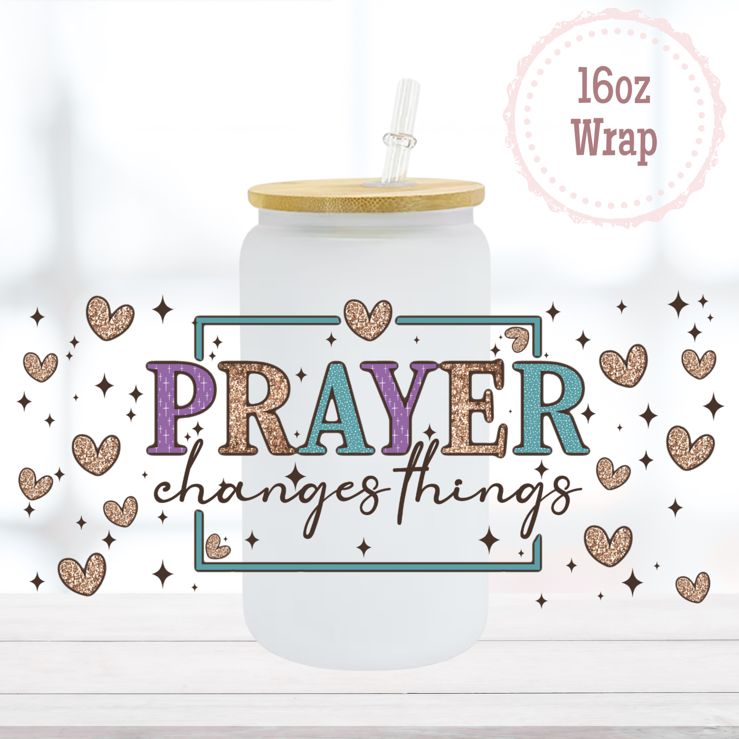 Prayer Changes Things 16oz UVDTF Cup Wrap
