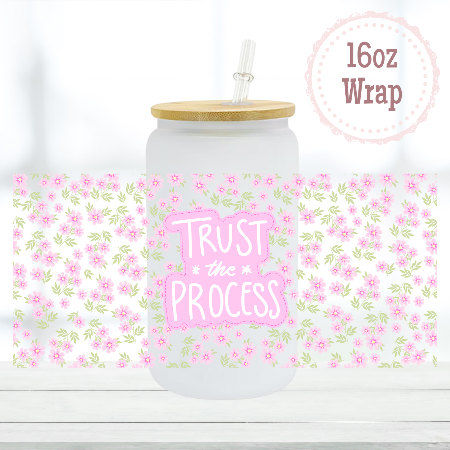 Trust the Process 16oz UVDTF Cup Wrap