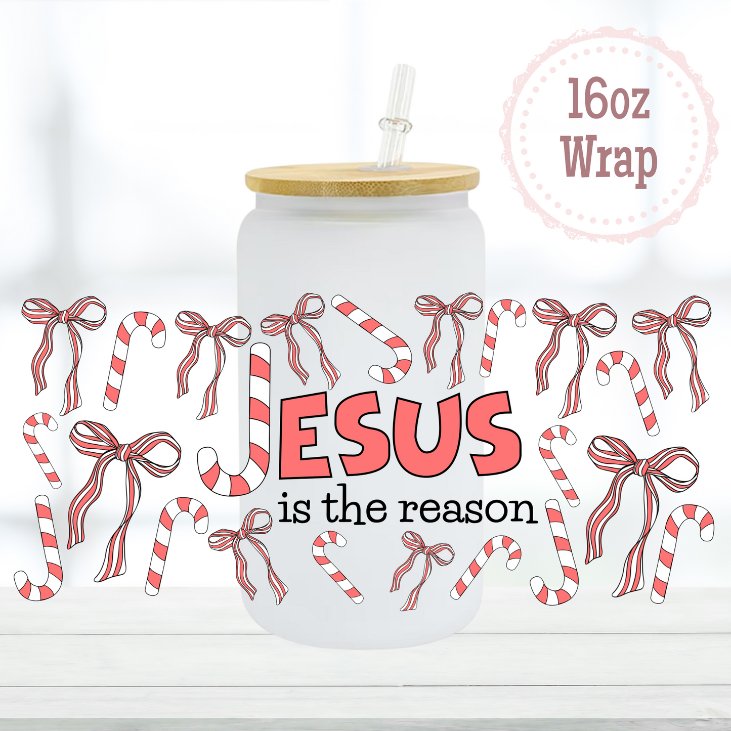 Jesus is the Reason 16oz UVDTF Cup Wrap