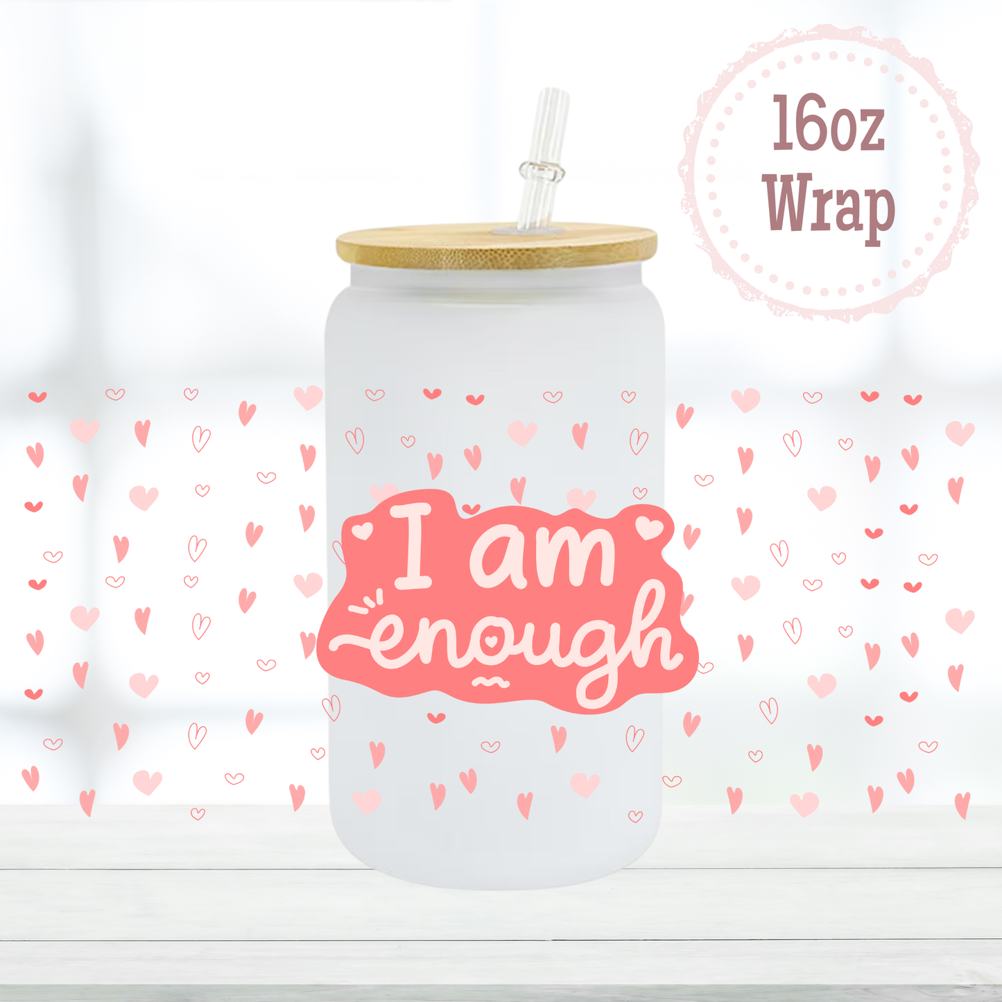 I am Enough 16oz UVDTF Cup Wrap