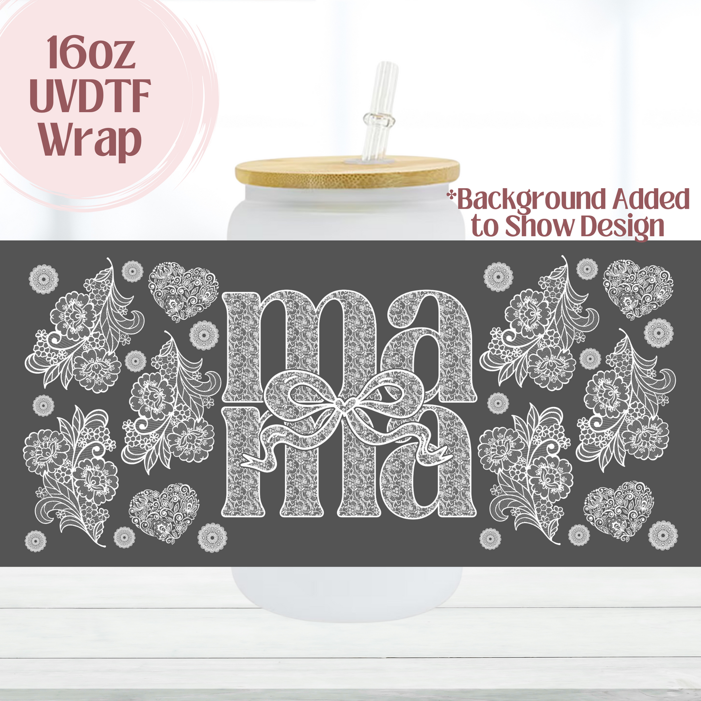 Mama White Lace 16oz UVDTF Cup Wrap
