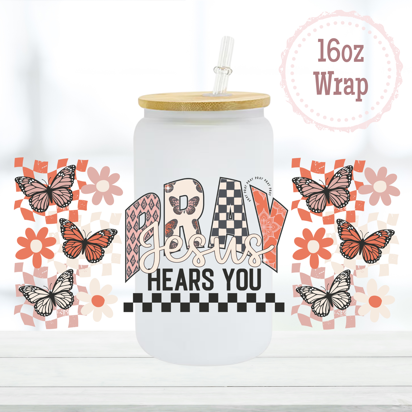 Pray Jesus Hears 16oz UVDTF Cup Wrap
