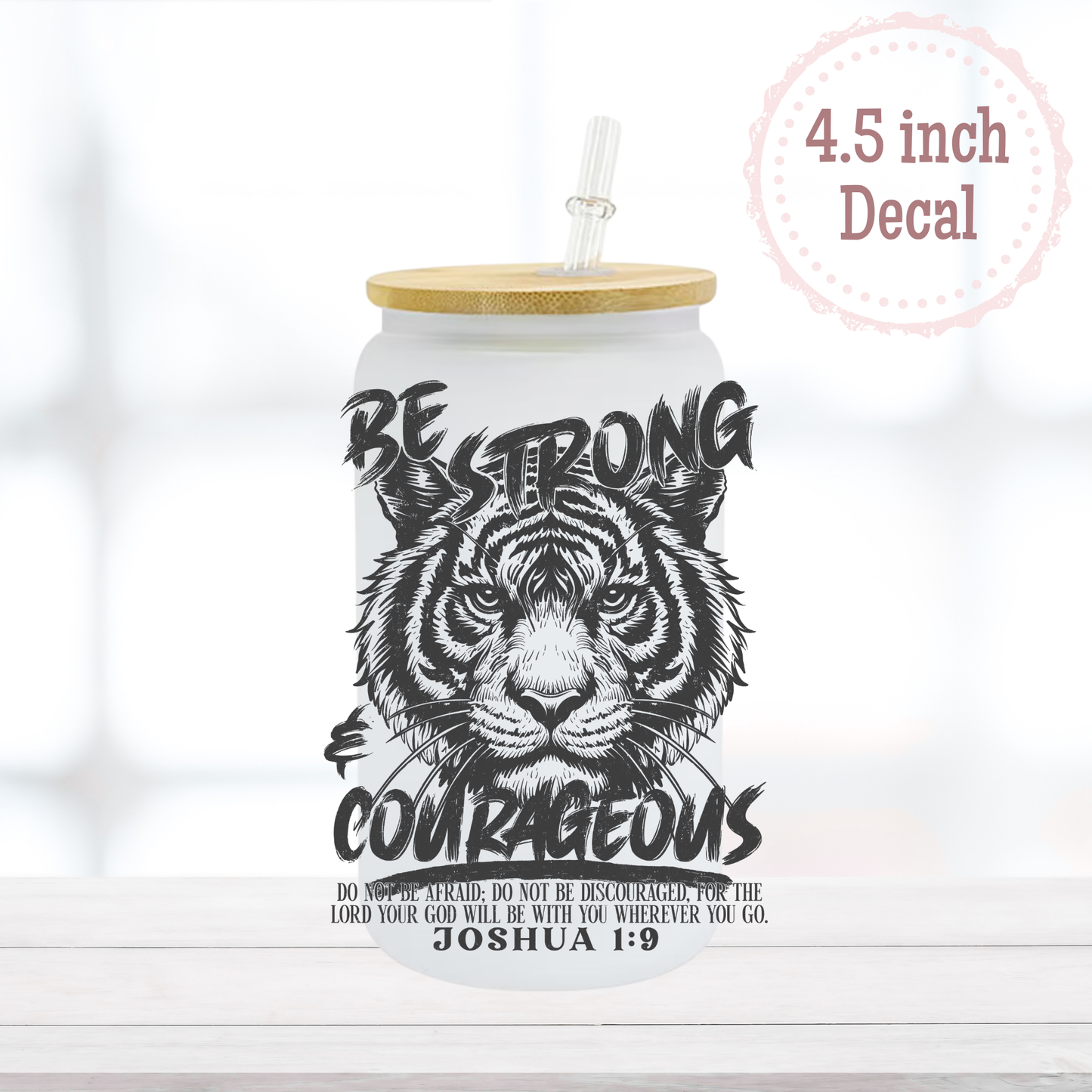 Be Strong & Courageous UVDTF Decal