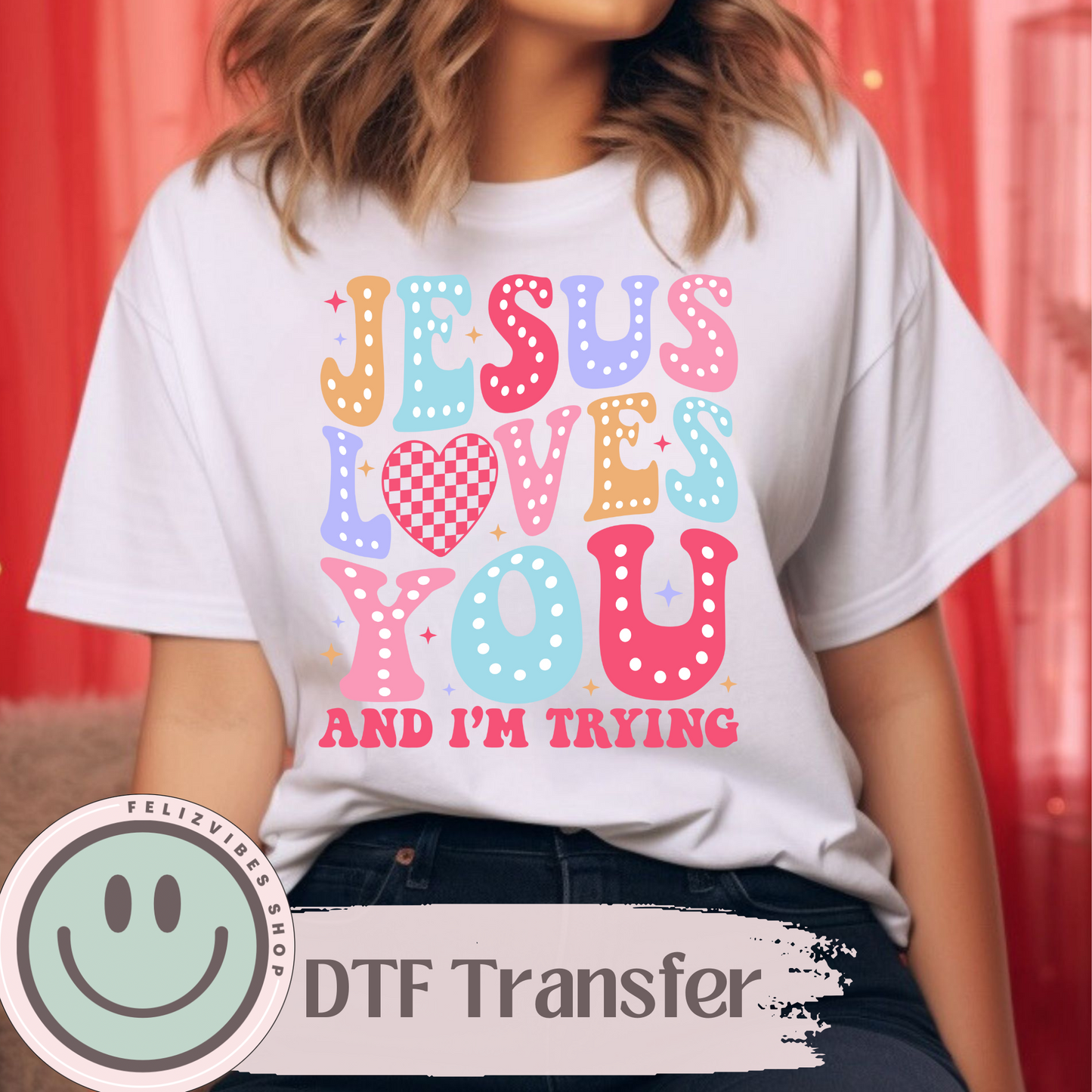 Jesus Loves You DTF Print
