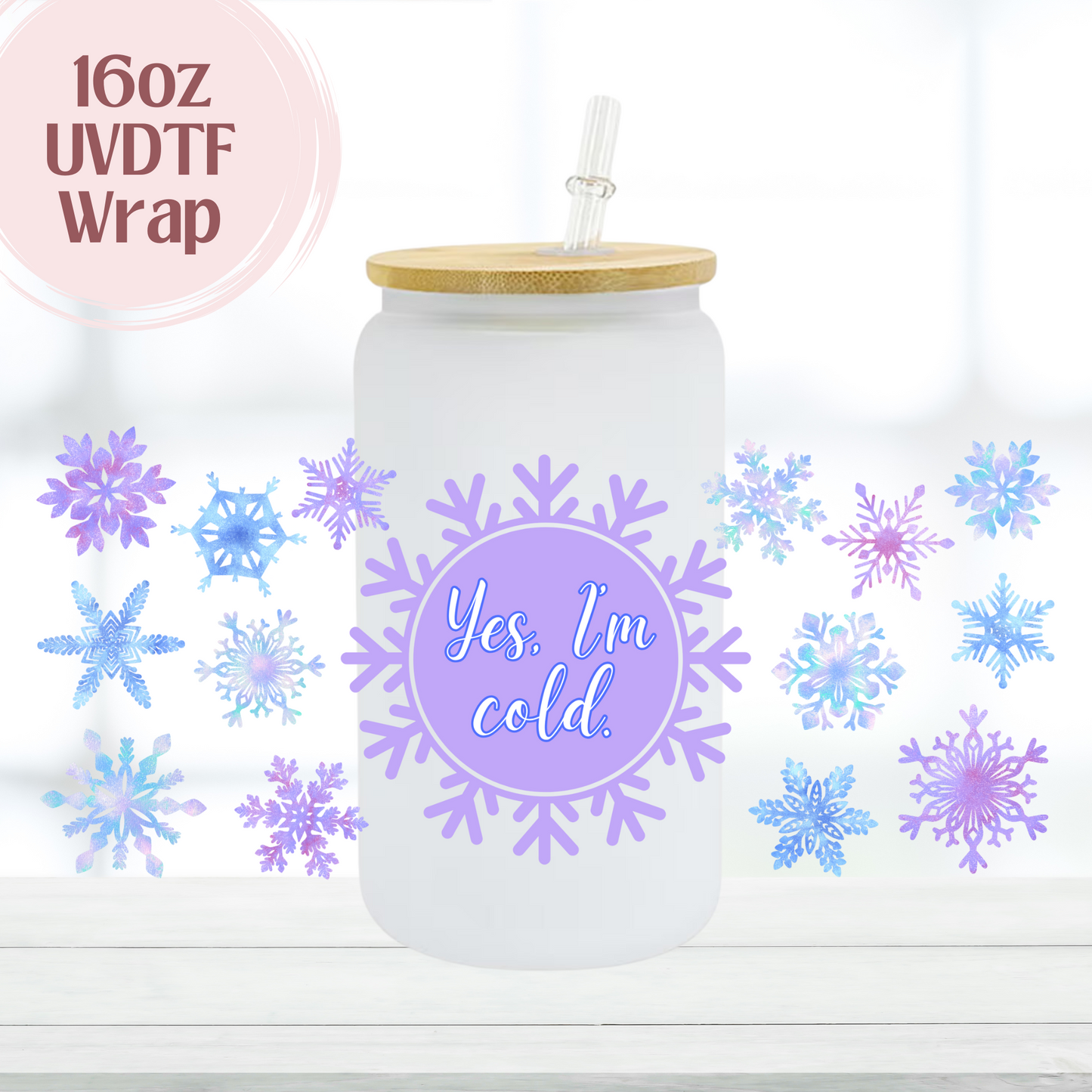 Yes, I'm Cold 16oz UVDTF Cup Wrap