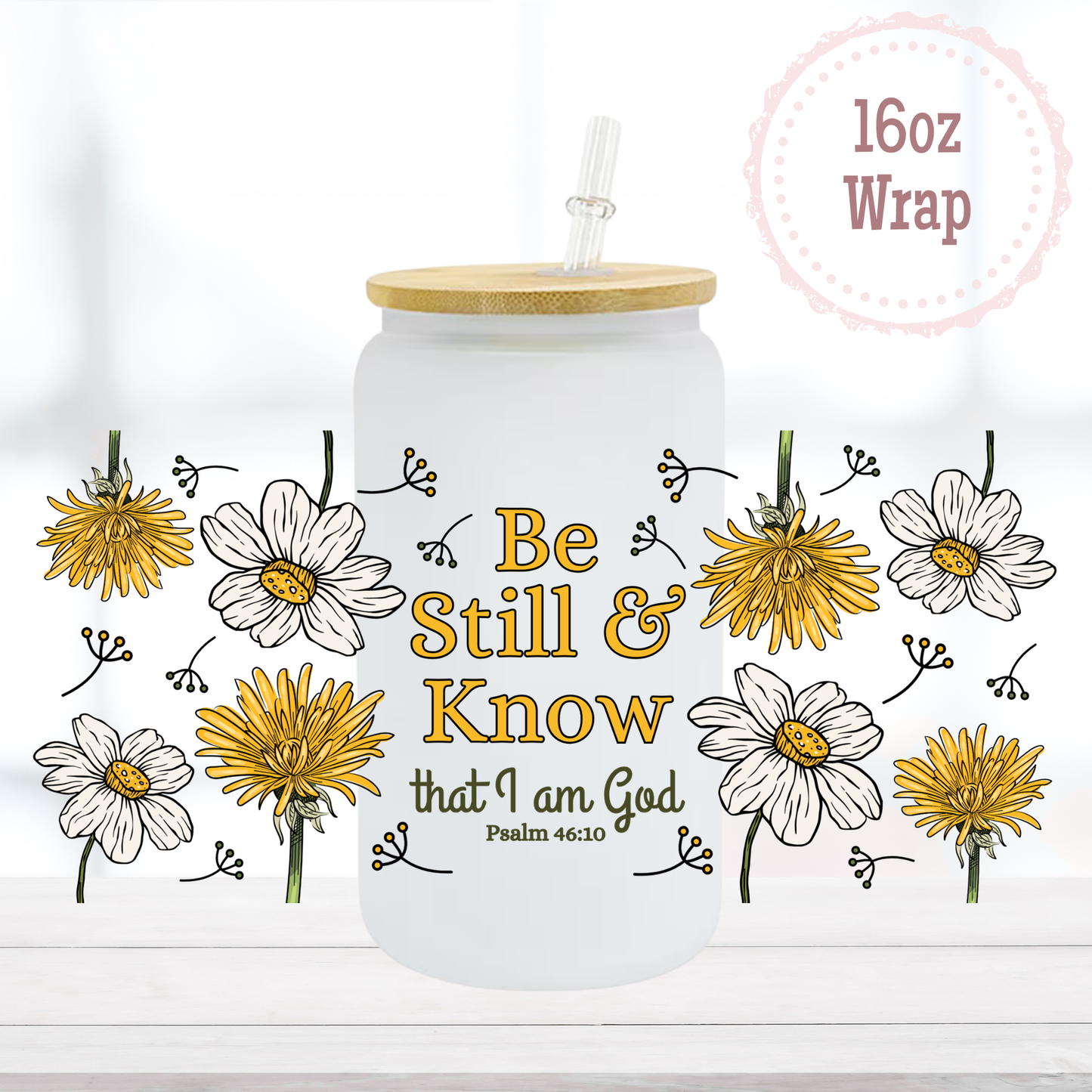 Be Still and Know 16oz UVDTF Cup Wrap