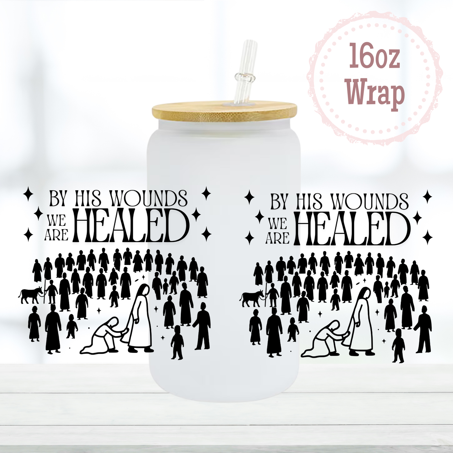 We are Healed 16oz UVDTF Cup Wrap