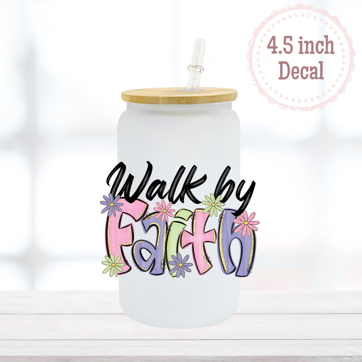 Walk by Faith UVDTF Decal