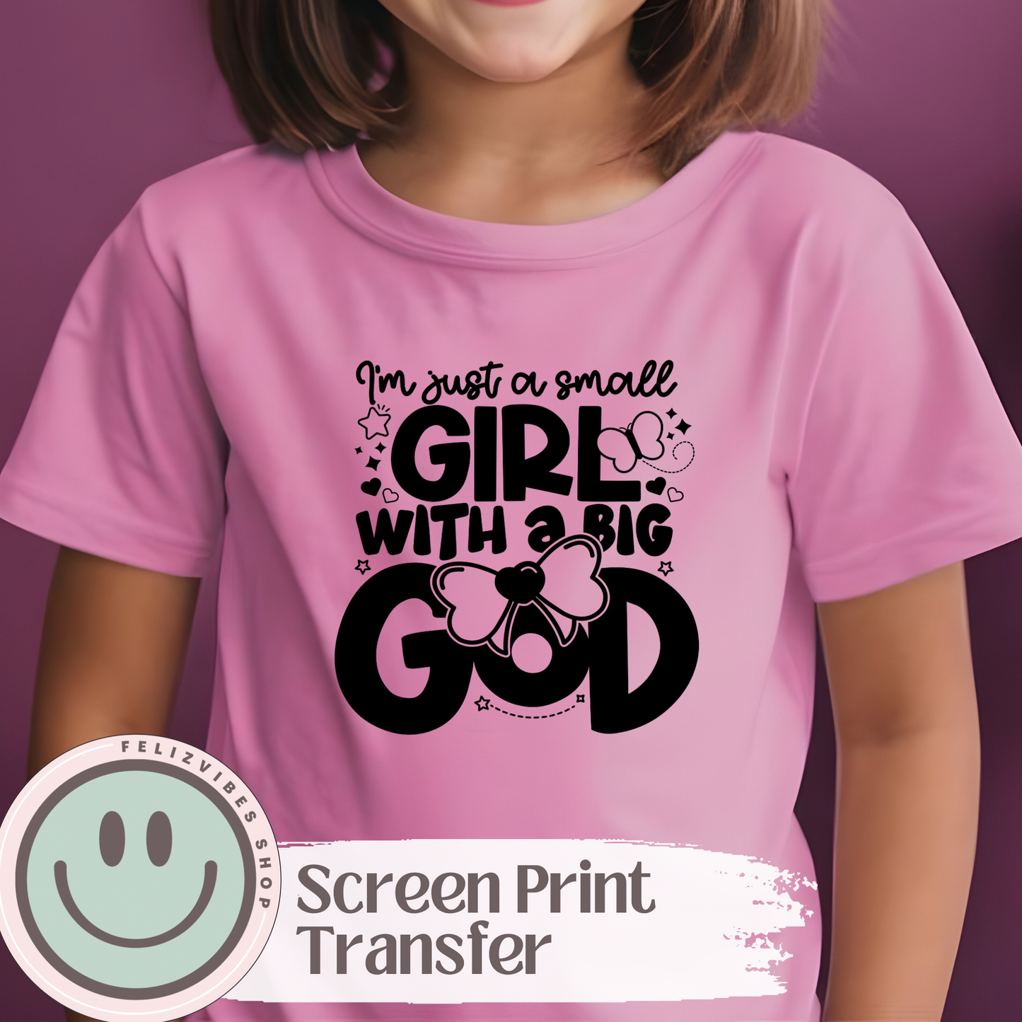 Kids Small Girl Big God Screen Print (Copy)