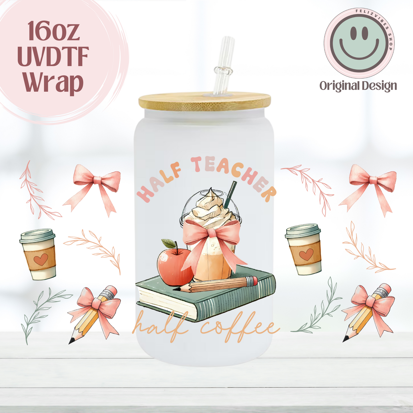Half Teacher Half Coffee 16oz UVDTF Cup Wrap