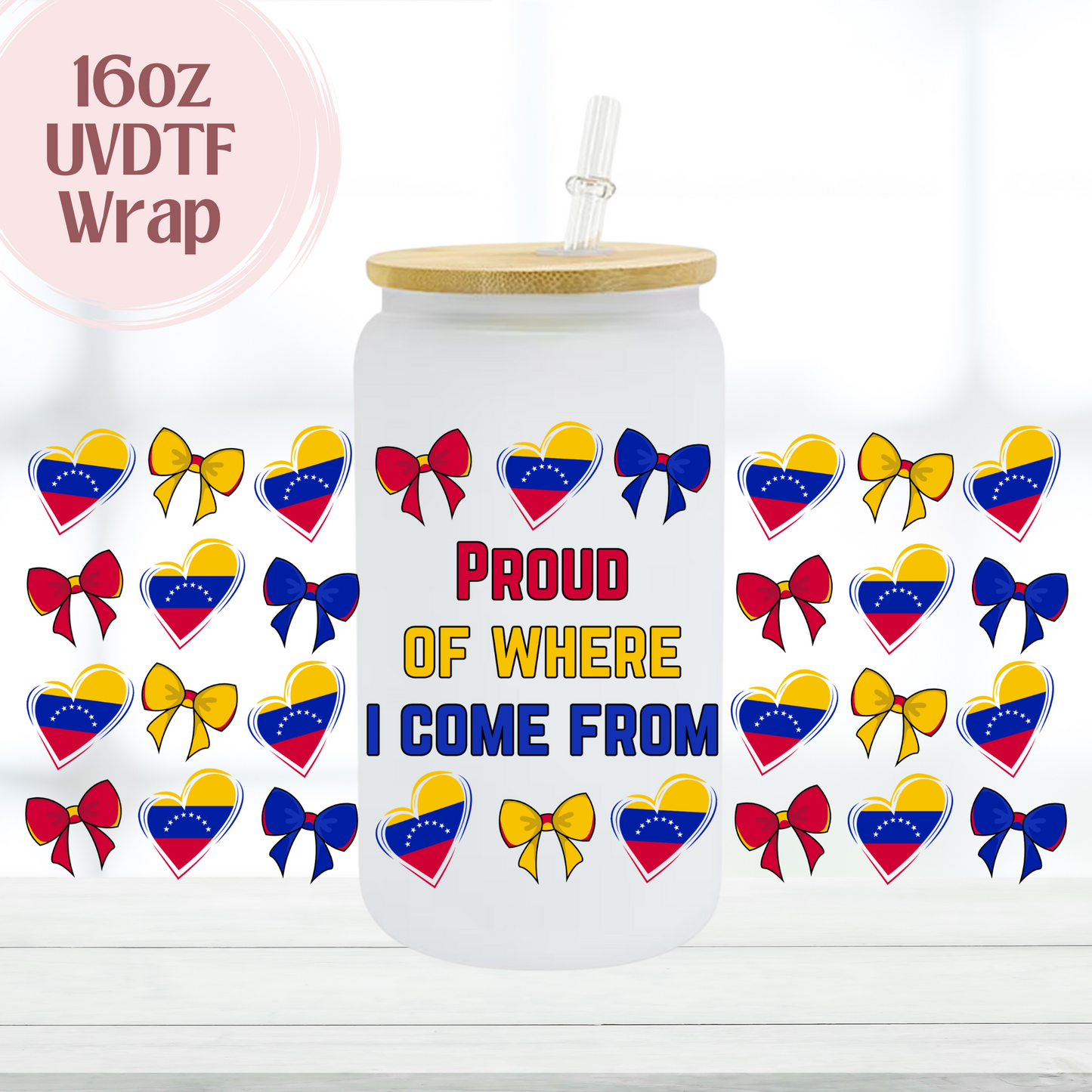 Proud of Where I Come From Venezuela 16oz UVDTF Cup Wrap