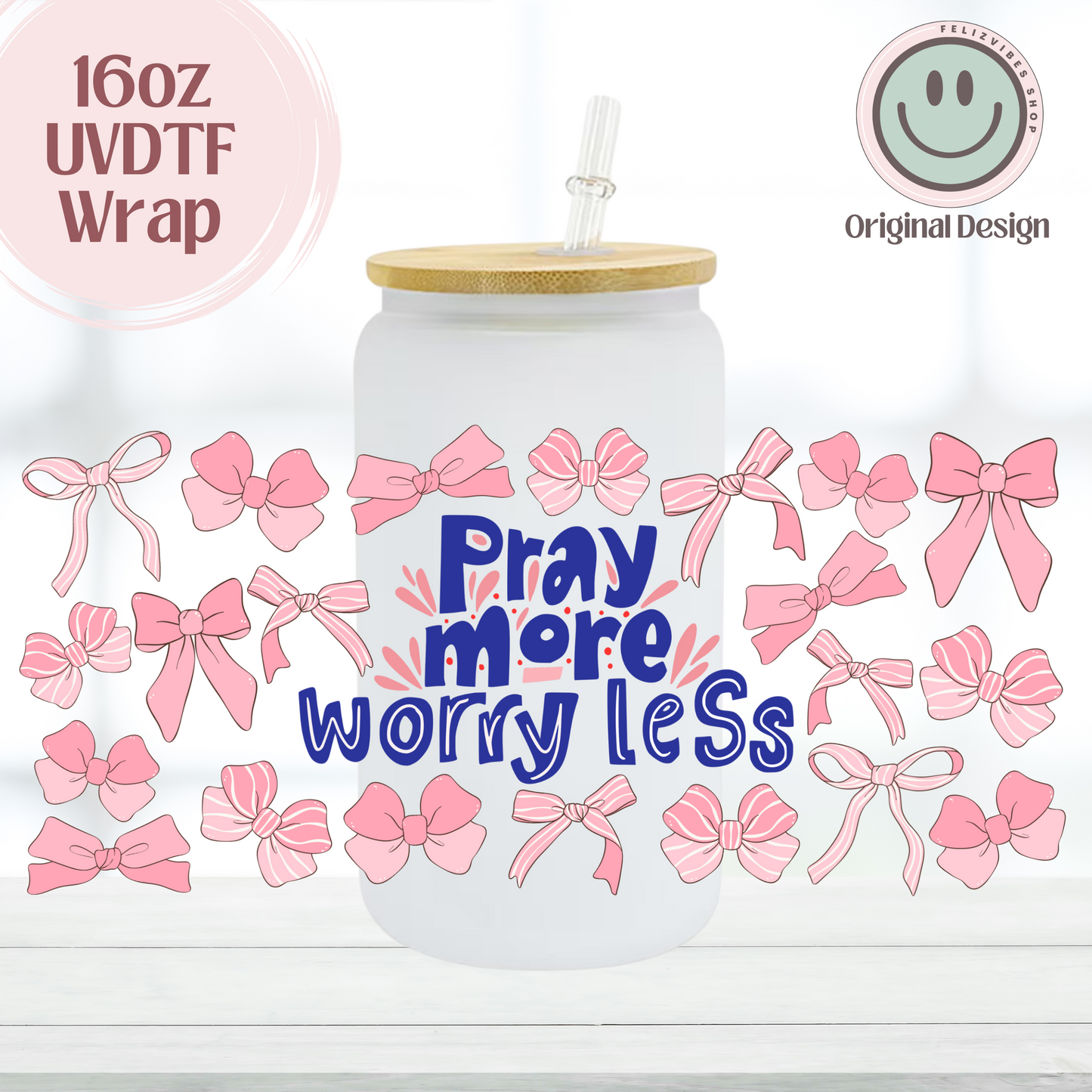 Pray More Worry Less New Cup 16oz UVDTF Cup Wrap