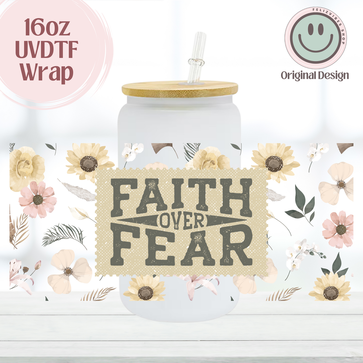 Faith Over Fear Cup 16oz UVDTF Cup Wrap