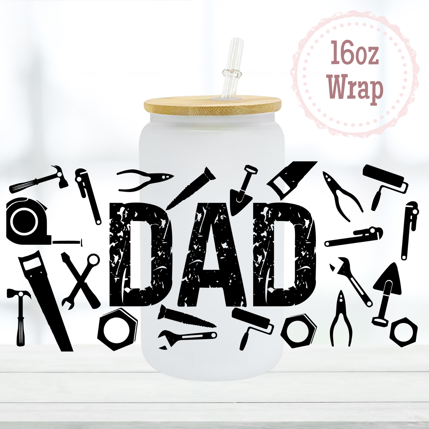 Dad Tools 16oz UVDTF Cup Wrap