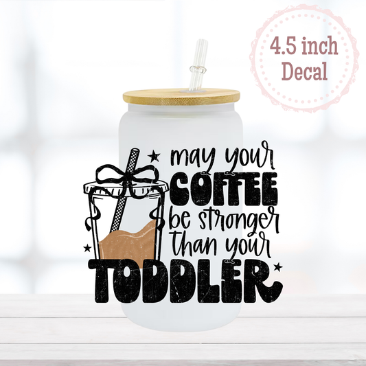 Coffee Stronger UVDTF Decal