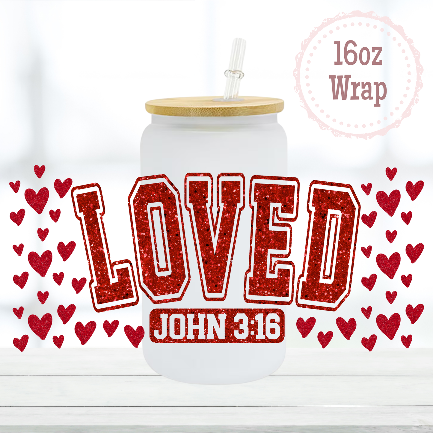 Loved Glitter 16oz UVDTF Cup Wrap