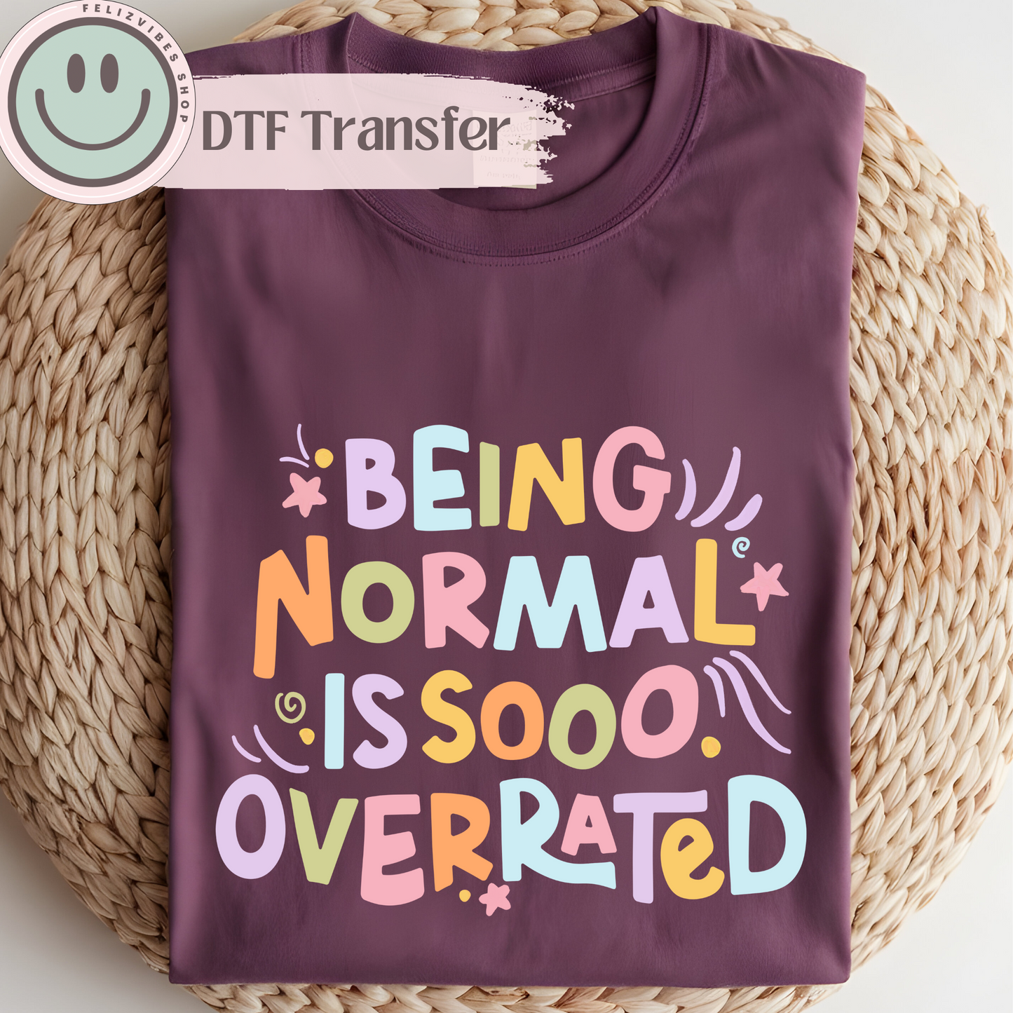 Being Normal Is Overrated DTF