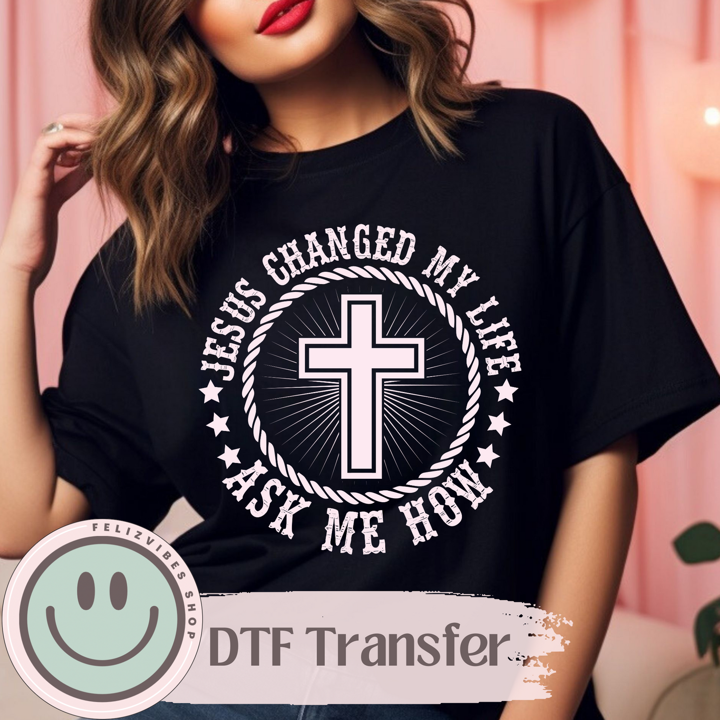 Jesus Changed My Life DTF