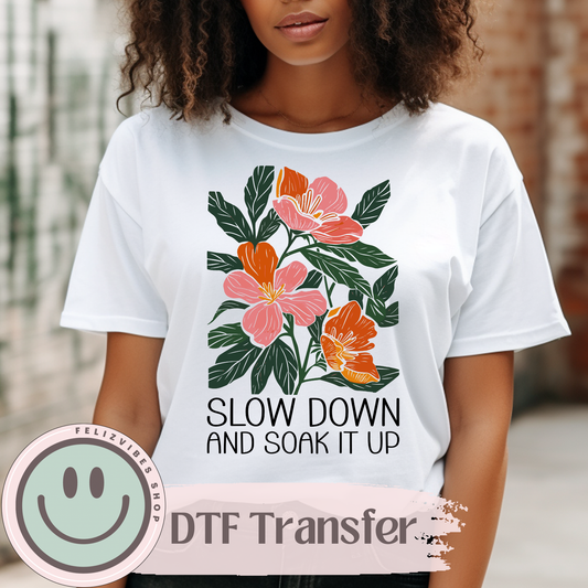 Slow Down Flowers DTF Print