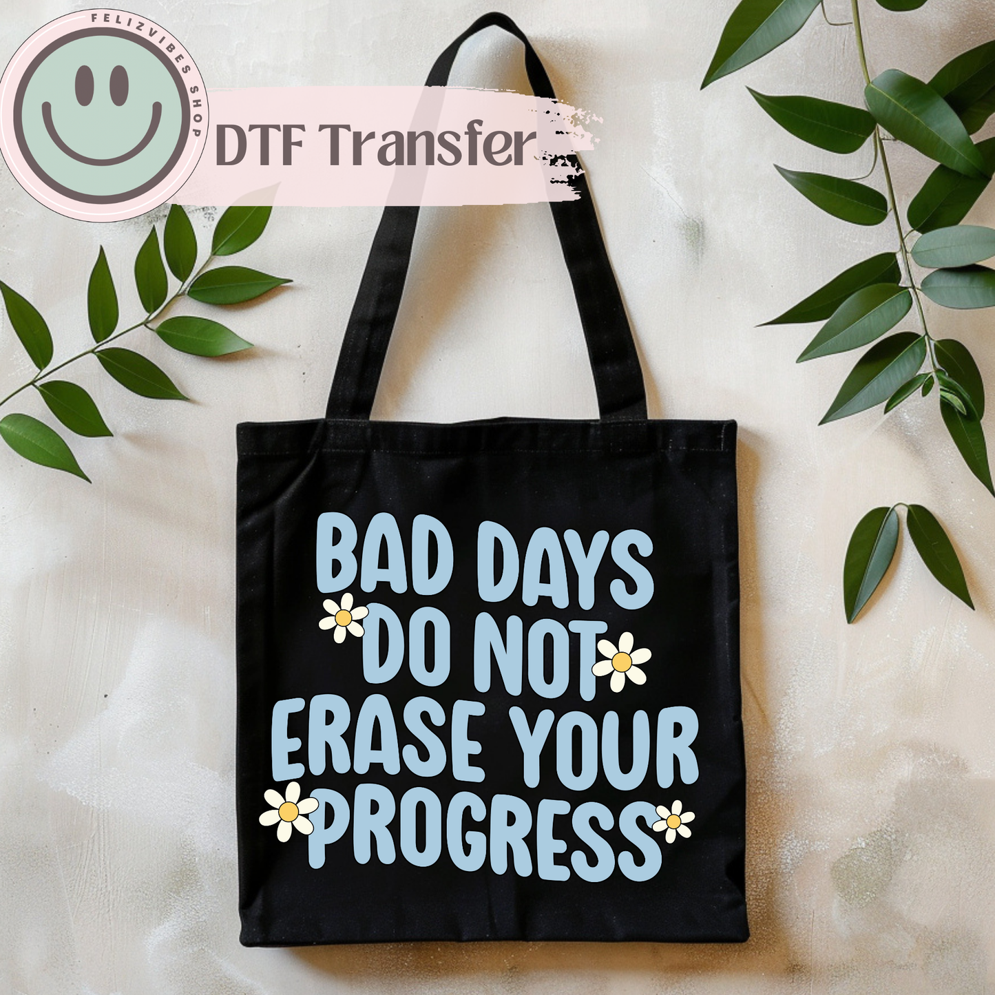 Bad Days Do Not Erase Progress DTF Print