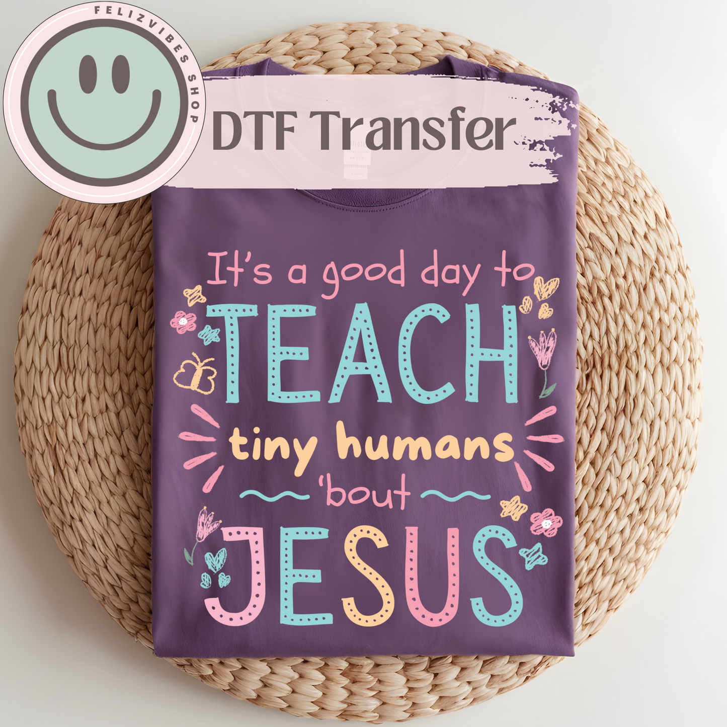 Teach Bout Jesus DTF Print