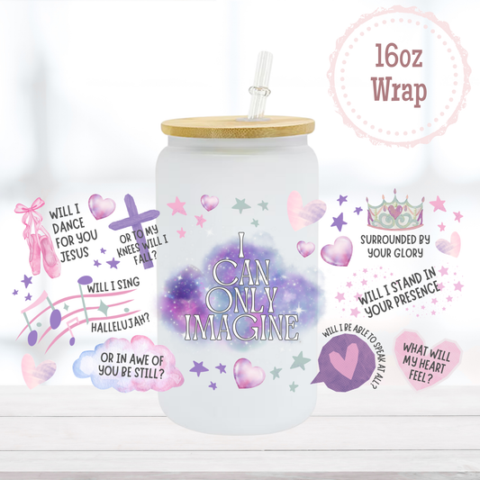 I Can Only Imagine 16oz UVDTF Cup Wrap
