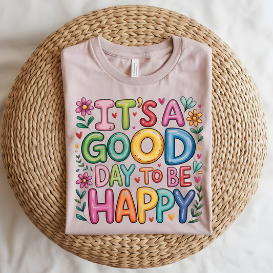 Good Day Be Happy DTF Print