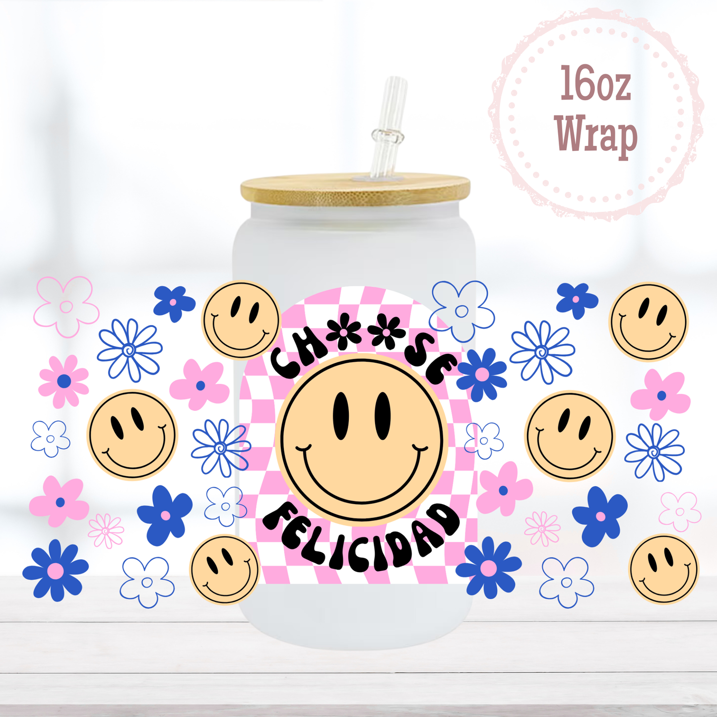 Choose Felicidad 16oz UVDTF Cup Wrap
