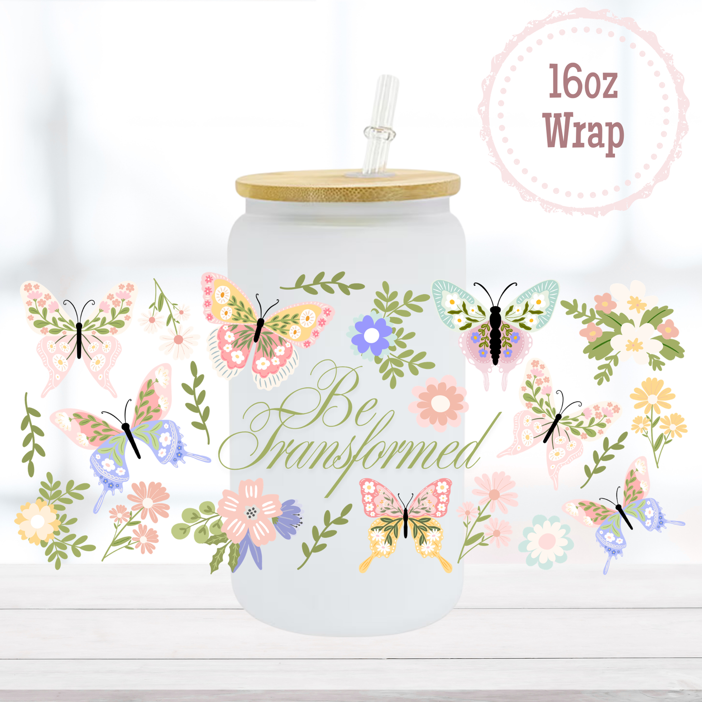 Be Transformed 16oz UVDTF Cup Wrap
