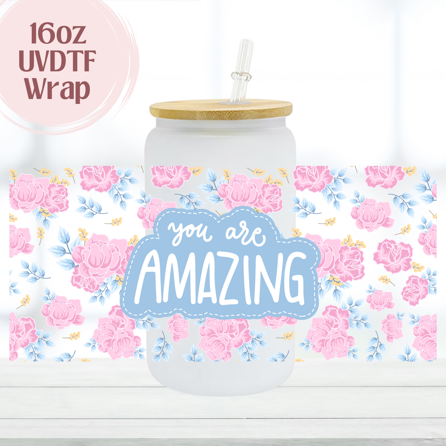 You Are Amazing 16oz UVDTF Cup Wrap