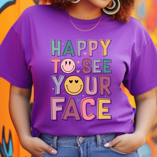 Happy To See Your Face DTF Print
