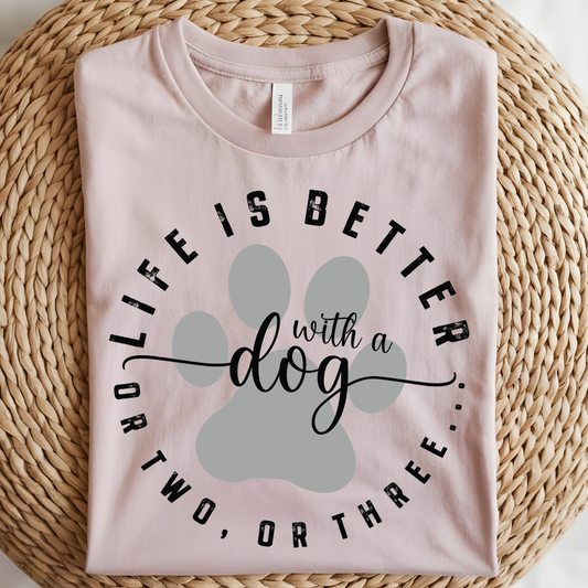 Life is Better with a Dog DTF Print