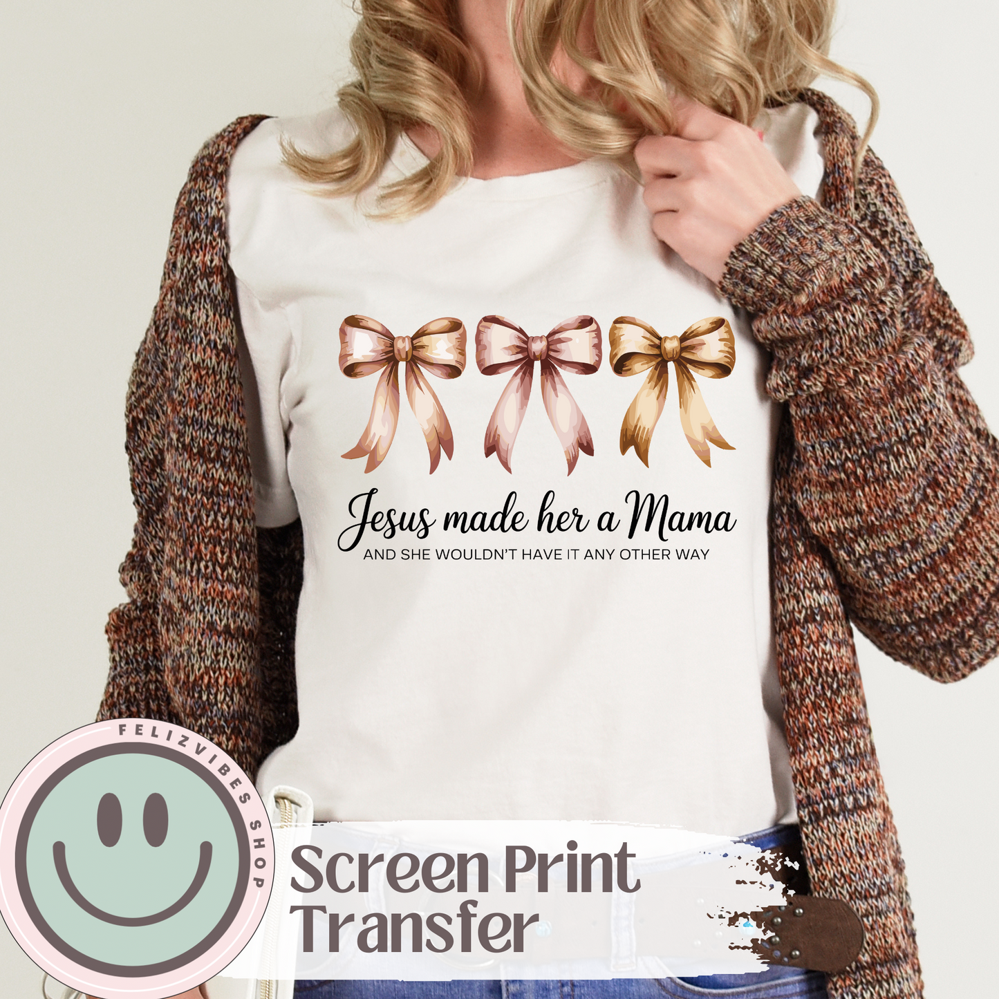 Jesus Made Her Mama Screen Print