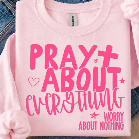 Pray About Everything DTF Print