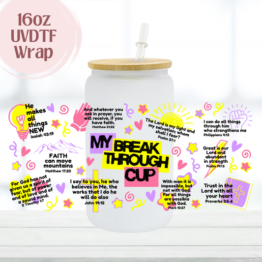 My Break Through Cup 16oz UVDTF Cup Wrap