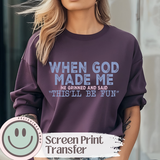 When God Made Me Screen Print