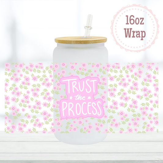 Trust the Process 16oz UVDTF Cup Wrap