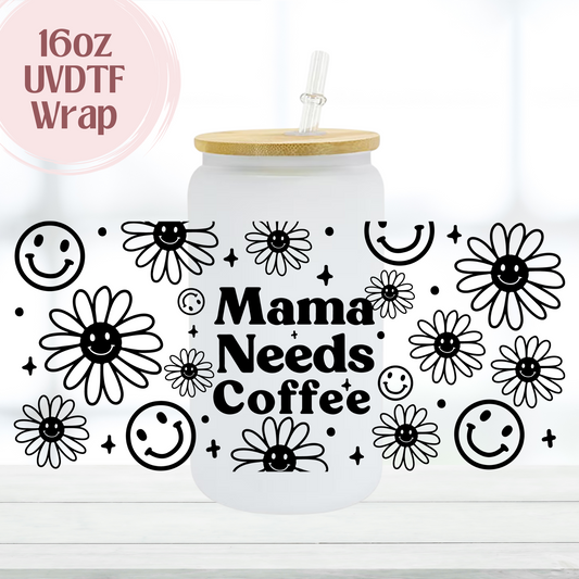 Mama Needs Coffee 16oz UVDTF Cup Wrap