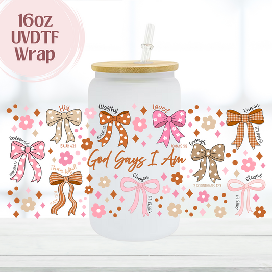 God Says I am Bows Cup 16oz UVDTF Cup Wrap