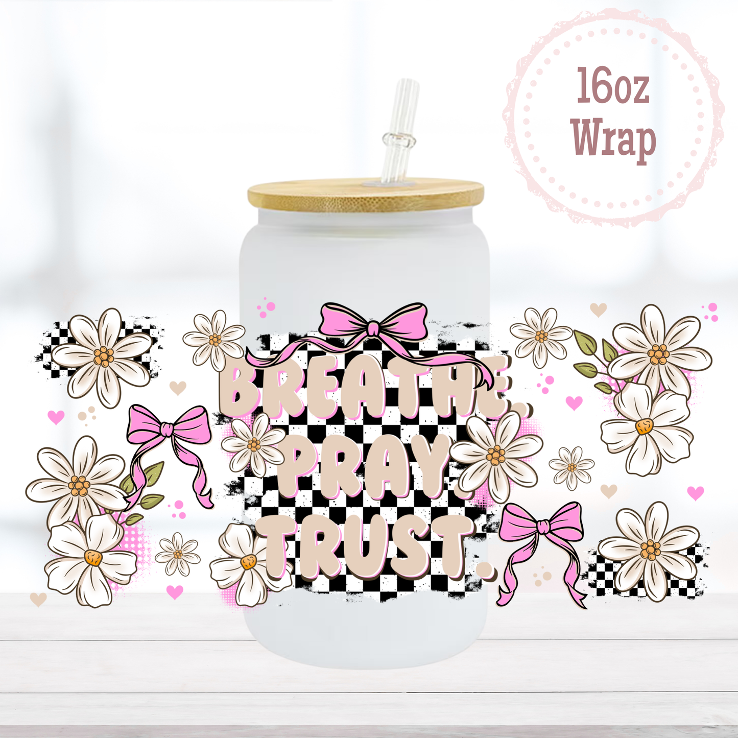 Breathe Pray Trust 16oz UVDTF Cup Wrap
