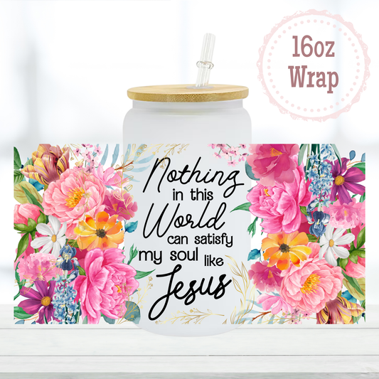 Satisfy my Soul 16oz UVDTF Cup Wrap