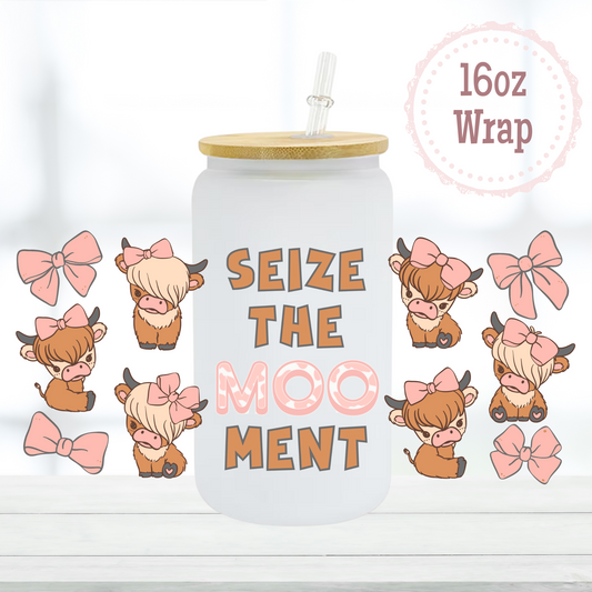 Seize the MooMent 16oz UVDTF Cup Wrap