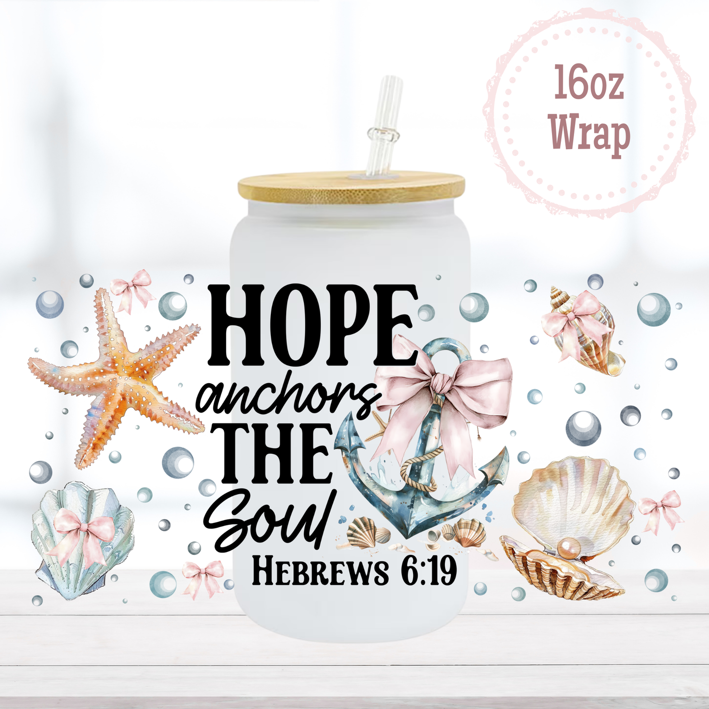Hope Anchors the Soul 16oz UVDTF Cup Wrap