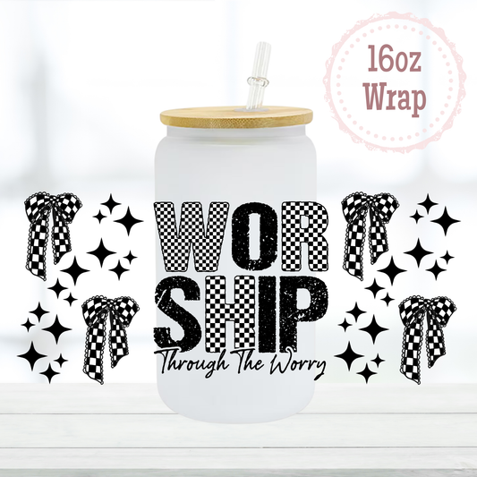 Worship Through the Worry 16oz UVDTF Cup Wrap