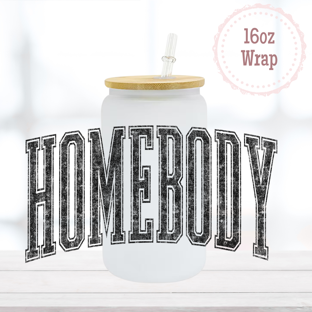 Homebody 16oz UVDTF Cup Wrap