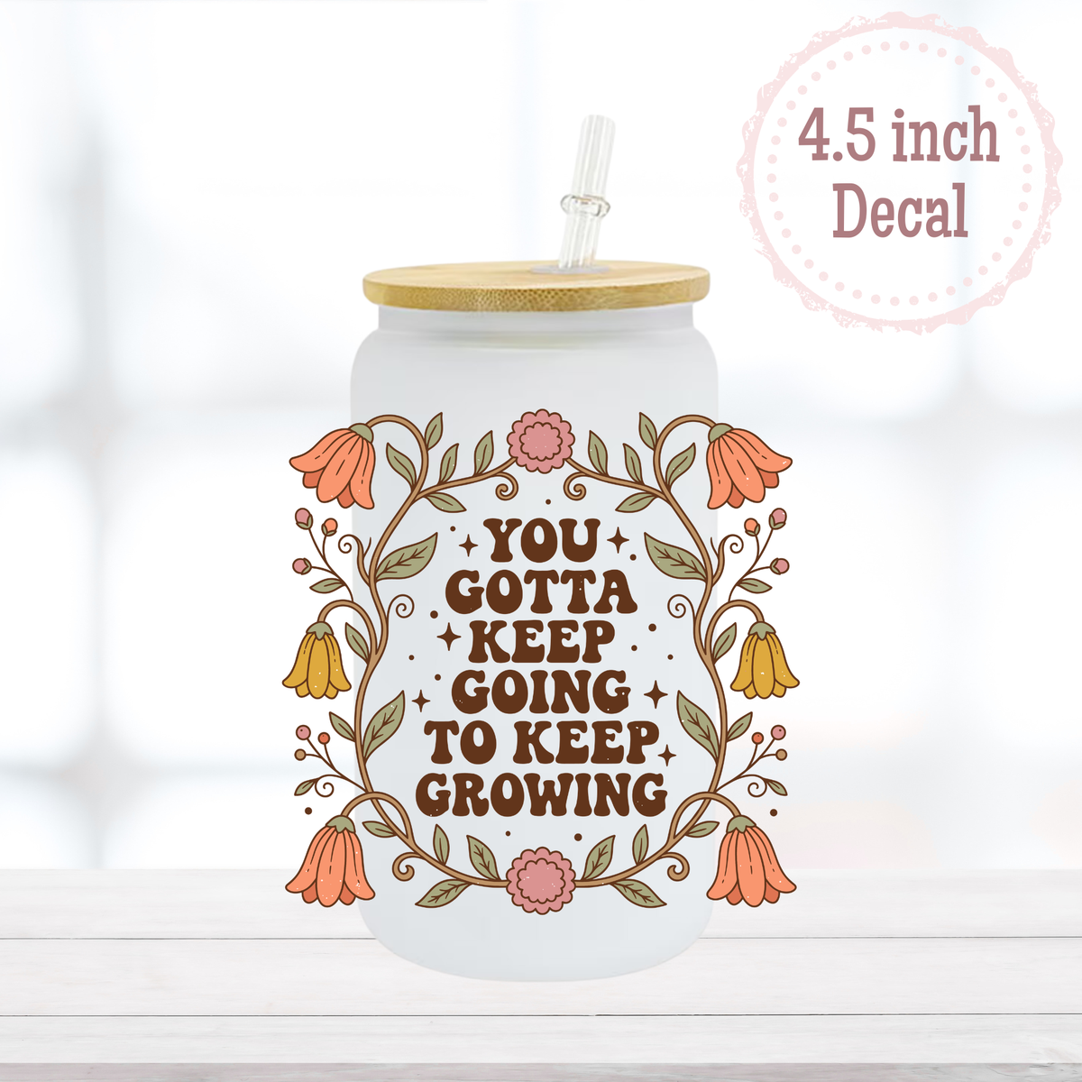 Keep Growing UVDTF Decal